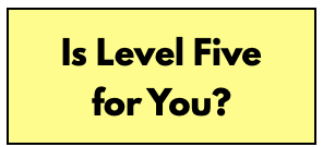 Read more about the article Do you need LEVEL FIVE?